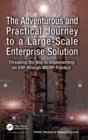 The Adventurous and Practical Journey to a Large-Scale Enterprise Solution : Threading the Way to Implementing an ERP through MIDRP Practice - Book