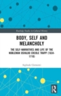 Body, Self and Melancholy : The Self-Narratives and Life of the Nobleman Osvaldo Ercole Trapp (1634-1710) - Book