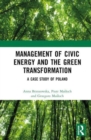 Management of Civic Energy and the Green Transformation : A Case Study of Poland - Book