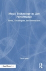 Music Technology in Live Performance : Tools, Techniques, and Interaction - Book