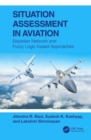 Situation Assessment in Aviation : Bayesian Network and Fuzzy Logic-based Approaches - Book
