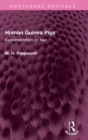 Human Guinea Pigs : Experimentation on Man - Book