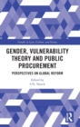 Gender, Vulnerability Theory and Public Procurement : Perspectives on Global Reform - Book