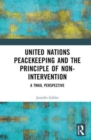 United Nations Peacekeeping and the Principle of Non-Intervention : A TWAIL Perspective - Book