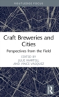 Craft Breweries and Cities : Perspectives from the Field - Book