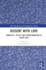 Dissent with Love : Ambiguity, Affect and Transformation in South Asia - Book