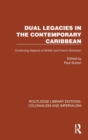Dual Legacies in the Contemporary Caribbean : Continuing Aspects of British and French Dominion - Book