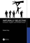Naturally Selective : Evolution, Orgasm, and Female Choice - Book