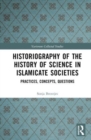 Historiography of the History of Science in Islamicate Societies : Practices, Concepts, Questions - Book
