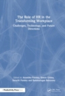 The Role of HR in the Transforming Workplace : Challenges, Technology, and Future Directions - Book