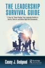 The Leadership Survival Guide : 11 Keys for "Storm Proofing" Your Leadership Portfolio to Survive, Thrive In, and Outlast High-Risk Environments - Book