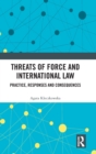 Threats of Force and International Law : Practice, Responses and Consequences - Book