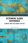 Rethinking Global Governance : Learning from Long Ignored Societies - Book