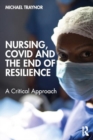Nursing, COVID and the End of Resilience : A Critical Approach - Book