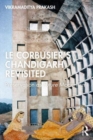 Le Corbusier's Chandigarh Revisited : Preservation as Future Modernism - Book