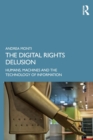 The Digital Rights Delusion : Humans, Machines and the Technology of Information - Book