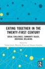 Eating Together in the Twenty-first Century : Social Challenges, Community Values, Individual Wellbeing - Book