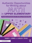 Authentic Opportunities for Writing about Math in Upper Elementary : Prompts and Examples for Building Understanding - Book