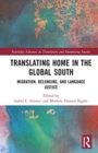 Translating Home in the Global South : Migration, Belonging, and Language Justice - Book