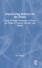 Empowering Students for the Future : Using the Right Questions to Teach the Value of Passion, Success, and Failure - Book