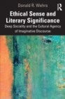 Ethical Sense and Literary Significance : Deep Sociality and the Cultural Agency of Imaginative Discourse - Book