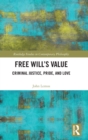 Free Will’s Value : Criminal Justice, Pride, and Love - Book