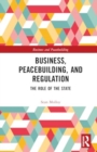 Business, Peacebuilding, and Regulation : The Role of the State - Book