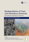 Biodegradation of Toxic and Hazardous Chemicals : Remediation and Resource Recovery - Book