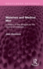 Midwives and Medical Men : A History of the Struggle for the Control of Childbirth - Book