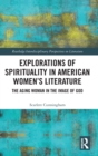 Explorations of Spirituality in American Women's Literature : The Aging Woman in the Image of God - Book