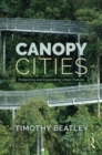 Canopy Cities : Protecting and Expanding Urban Forests - Book