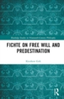 Fichte on Free Will and Predestination - Book