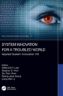 System Innovation for a Troubled World : Applied System Innovation VIII. Proceedings of the IEEE 8th International Conference on Applied System Innovation (ICASI 2022), April 21–23, 2022, Sun Moon Lak - Book