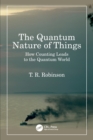 The Quantum Nature of Things : How Counting Leads to the Quantum World - Book