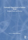 Customer Experience in Fashion Retailing : Merging Theory and Practice - Book
