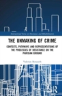 The unmaking of crime : Contexts, pathways and representations of the processes of desistance on the Parisian ground - Book