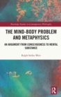 The Mind-Body Problem and Metaphysics : An Argument from Consciousness to Mental Substance - Book