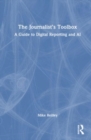 The Journalist’s Toolbox : A Guide to Digital Reporting and AI - Book