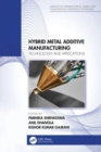 Hybrid Metal Additive Manufacturing : Technology and Applications - Book