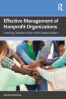 Effective Management of Nonprofit Organizations : Leading Relationships with Stakeholders - Book