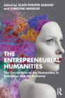 The Entrepreneurial Humanities : The Crucial Role of the Humanities in Enterprise and the Economy - Book