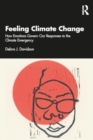 Feeling Climate Change : How Emotions Govern Our Responses to the Climate Emergency - Book