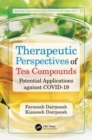 Therapeutic Perspectives of Tea Compounds : Potential Applications against COVID-19 - Book