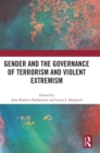 Gender and the Governance of Terrorism and Violent Extremism - Book