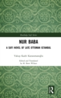 Nur Baba : A Sufi Novel of Late Ottoman Istanbul - Book