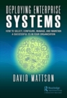 Deploying Enterprise Systems : How to Select, Configure, Build, Deploy, and Maintain a Successful ES in Your Organization - Book