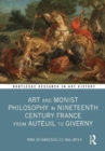 Art and Monist Philosophy in Nineteenth Century France From Auteuil to Giverny - Book