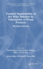 Towards Sustainability in the Wine Industry by Valorization of Waste Products : Bioactive Extracts - Book