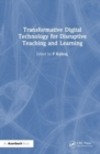 Transformative Digital Technology for Disruptive Teaching and Learning - Book