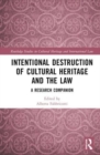 Intentional Destruction of Cultural Heritage and the Law : A Research Companion - Book